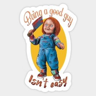 isn't easy to be a good guy Sticker